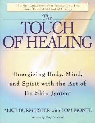 Le toucher de la guérison : Énergiser le corps et l'esprit avec le Jin Shin Jyutsu - The Touch of Healing: Energizing the Body, Mind, and Spirit with Jin Shin Jyutsu