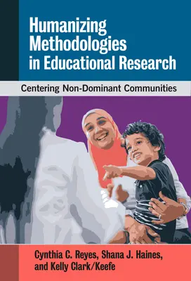 Méthodologies humanisantes dans la recherche en éducation : Centrer les communautés non dominantes - Humanizing Methodologies in Educational Research: Centering Non-Dominant Communities