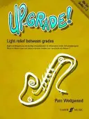 En progrès ! Saxophone alto : Léger allégement entre les niveaux : Grades 1-2 - Up-Grade! Alto Saxophone: Light Relief Between Grades: Grades 1-2