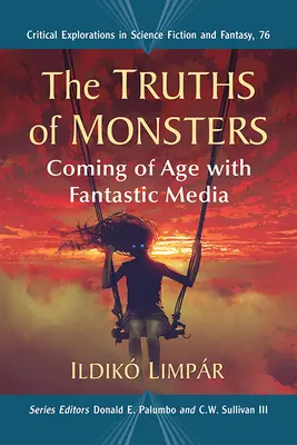 Les vérités des monstres : Passer à l'âge adulte avec les médias fantastiques - The Truths of Monsters: Coming of Age with Fantastic Media