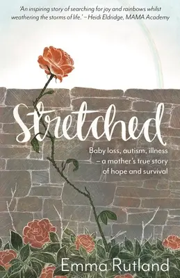 Stretched - Baby Loss, Autism, Illness - A Mother's True Story of Hope and Survival (en anglais) - Stretched - Baby Loss, Autism, Illness - A Mother's True Story of Hope and Survival