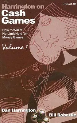 Harrington sur les jeux d'argent, Volume I : Comment jouer des jeux d'argent en Hold'em No-Limit - Harrington on Cash Games, Volume I: How to Play No-Limit Hold 'em Cash Games