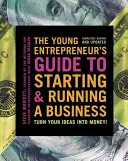 Le guide du jeune entrepreneur pour créer et gérer une entreprise : Transformez vos idées en argent ! - The Young Entrepreneur's Guide to Starting and Running a Business: Turn Your Ideas Into Money!