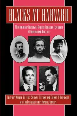 Noirs à Harvard : Une histoire documentaire de l'expérience afro-américaine à Harvard et Radcliffe - Blacks at Harvard: A Documentary History of African-American Experience at Harvard and Radcliffe