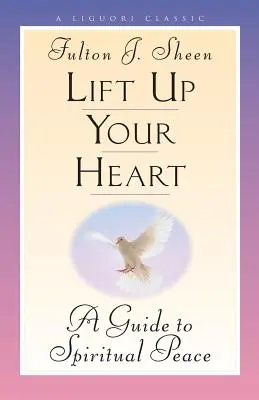 Élevez votre cœur : Un guide pour la paix spirituelle - Lift Up Your Heart: A Guide to Spiritual Peace