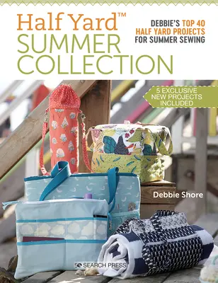 Collection Half Yard Summer : Les 40 meilleurs projets de Debbie pour la couture d'été - Half Yard Summer Collection: Debbie's Top 40 Half Yard Projects for Summer Sewing