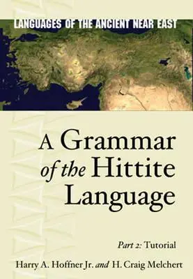 Grammaire de la langue hittite : Partie 2 : Didacticiel - A Grammar of the Hittite Language: Part 2: Tutorial