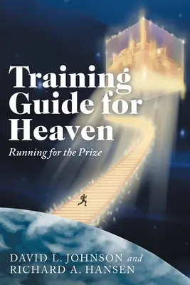 Guide d'entraînement pour le paradis : Courir pour le prix - Training Guide for Heaven: Running for the Prize