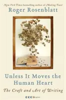 À moins qu'il n'émeuve le cœur humain : L'art et la manière d'écrire - Unless It Moves the Human Heart: The Craft and Art of Writing