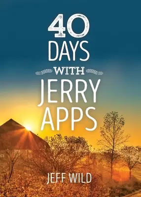 40 jours avec Jerry Apps - 40 Days with Jerry Apps