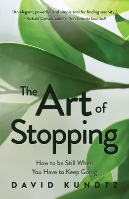 L'art de s'arrêter : L'art de s'arrêter : comment rester immobile quand il faut continuer (méditation de pleine conscience) - The Art of Stopping: How to Be Still When You Have to Keep Going (Mindfulness Meditation)
