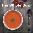 Le bol entier : Soupes et ragoûts sans gluten et sans produits laitiers - The Whole Bowl: Gluten-Free, Dairy-Free Soups & Stews