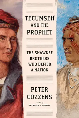 Tecumseh et le Prophète : Les frères shawnees qui ont défié une nation - Tecumseh and the Prophet: The Shawnee Brothers Who Defied a Nation