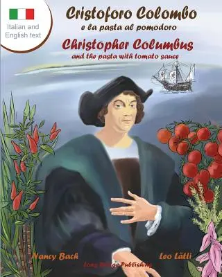 Cristoforo Colombo E La Pasta Al Pomodoro - Christophe Colomb et les pâtes à la sauce tomate : Un livre d'images bilingue - Cristoforo Colombo E La Pasta Al Pomodoro - Christopher Columbus and the Pasta with Tomato Sauce: A Bilingual Picture Book