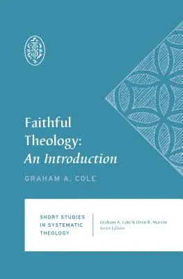 Théologie fidèle : Une introduction - Faithful Theology: An Introduction