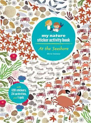 Au bord de la mer : Mon cahier d'activités d'autocollants sur la nature (à partir de 5 ans, avec 120 autocollants, 24 activités et 1 quiz) - At the Seashore: My Nature Sticker Activity Book (Ages 5 and Up, with 120 Stickers, 24 Activities and 1 Quiz)