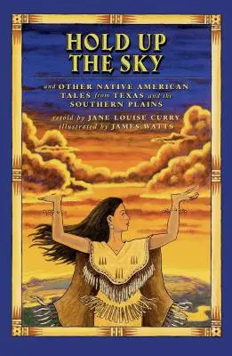 Hold Up the Sky : Et autres contes amérindiens du Texas et des États-Unis - Hold Up the Sky: And Other Native American Tales from Texas and the