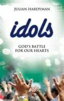 Idoles : La bataille de Dieu pour nos cœurs - Idols: God's Battle for Our Hearts