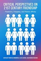 Perspectives critiques sur l'amitié, la polyamorie, la polygamie et l'affinité platonicienne au 21e siècle - Critical Perspectives on 21st Century Frienship, Polyamory, Polgamy and Platonic Affinity