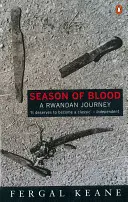 La saison du sang - Un voyage au Rwanda - Season of Blood - A Rwandan Journey