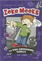 Zeke Meeks contre les filles horribles - Zeke Meeks Vs the Gruesome Girls