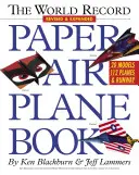 Le livre du record du monde des avions en papier - The World Record Paper Airplane Book