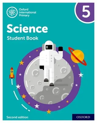 Oxford International Primary Science Deuxième édition : Livre de l'élève 5 - Oxford International Primary Science Second Edition: Student Book 5