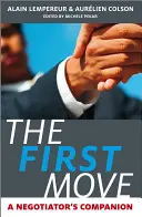 Le premier pas : Le compagnon du négociateur - The First Move: A Negotiator's Companion