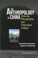 Anthropologie de la Chine : La Chine comme critique ethnographique et théorique - Anthropology of China, The: China as Ethnographic and Theoretical Critique