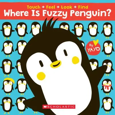 Où est Fuzzy Penguin ? un livre à toucher, à sentir, à regarder et à trouver ! - Where Is Fuzzy Penguin? a Touch, Feel, Look, and Find Book!