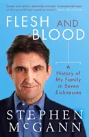 La chair et le sang - Une histoire de ma famille en sept maladies - Flesh and Blood - A History of My Family in Seven Sicknesses