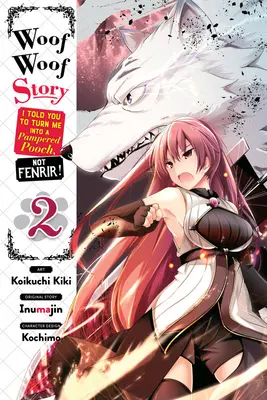 Woof Woof Story : Je t'avais dit de me transformer en toutou choyé, pas en Fenrir, vol. 2 (Manga) - Woof Woof Story: I Told You to Turn Me Into a Pampered Pooch, Not Fenrir!, Vol. 2 (Manga)
