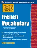 Practice Make Perfect : French Vocabulary (en anglais) - Practice Make Perfect French Vocabulary