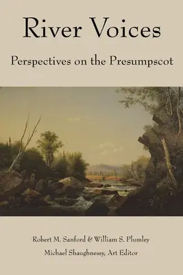 River Voices : Perspectives sur le Presumpscot - River Voices: Perspectives on the Presumpscot