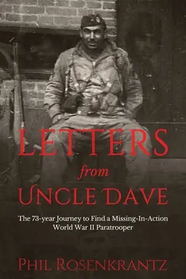 Lettres de l'oncle Dave : le voyage de 73 ans à la recherche d'un parachutiste de la Seconde Guerre mondiale porté disparu - Letters from Uncle Dave: The 73-year Journey to Find a Missing-In-Action World War II Paratrooper