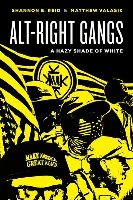 Les gangs de l'Alt-Right : Une teinte floue de blanc - Alt-Right Gangs: A Hazy Shade of White