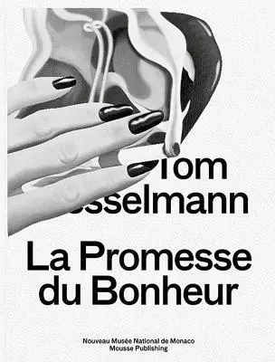 Tom Wesselmann : La Promesse Du Bonheur - Tom Wesselmann: La Promesse Du Bonheur