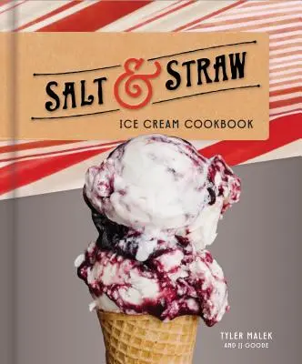 Livre de recettes des crèmes glacées Salt & Straw - Salt & Straw Ice Cream Cookbook