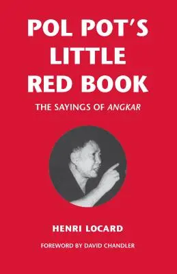 Le petit livre rouge de Pol Pot : Les paroles de l'Angkar - Pol Pot's Little Red Book: The Sayings of Angkar