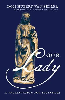 Notre Dame : Une présentation pour les débutants - Our Lady: A Presentation for Beginners