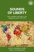 Sounds of liberty : Musique, radicalisme et réforme dans le monde anglophone, 1790-1914 - Sounds of liberty: Music, radicalism and reform in the Anglophone world, 1790-1914