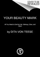 Votre marque de beauté : le guide ultime du glamour excentrique - Your Beauty Mark: The Ultimate Guide to Eccentric Glamour