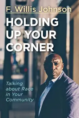 Tenir son bout : Parler de la race dans votre communauté - Holding Up Your Corner: Talking about Race in Your Community