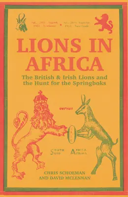 Lions en Afrique : Les Lions britanniques et irlandais et la chasse aux Springboks - Lions in Africa: The British & Irish Lions and the Hunt for the Springboks
