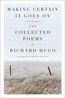 S'assurer que cela continue : Le recueil de poèmes de Richard Hugo - Making Certain It Goes on: The Collected Poems of Richard Hugo