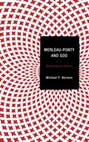 Merleau-Ponty et Dieu : La mise en valeur du creux - Merleau-Ponty and God: Hallowing the Hollow