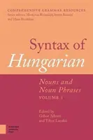 Syntaxe du hongrois : Noms et syntagmes, Volume 1 - Syntax of Hungarian: Nouns and Noun Phrases, Volume 1