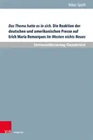 Le sujet était très intéressant. La rŽaction de la presse allemande et amŽricaine ˆ Erich Maria Remarque Im Westen Nichts Neues : Eine Vergleichende - Das Thema Hatte Es in Sich. Die Reaktion Der Deutschen Und Amerikanischen Presse Auf Erich Maria Remarques Im Westen Nichts Neues: Eine Vergleichende