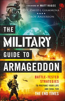 Le guide militaire d'Armageddon : Des stratégies éprouvées pour préparer votre vie et votre âme à la fin des temps - The Military Guide to Armageddon: Battle-Tested Strategies to Prepare Your Life and Soul for the End Times