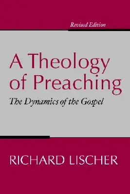 Théologie de la prédication : La dynamique de l'Évangile - Theology of Preaching: The Dynamics of the Gospel